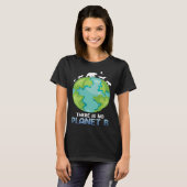 Er is geen Planet B Environmental Care Earth Day T-shirt (Voorkant volledig)
