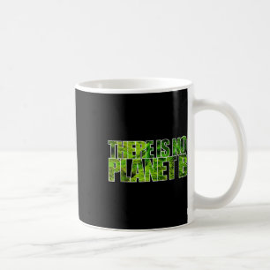 Er is geen Planet B T Shirt klimaatbescherming Koffiemok