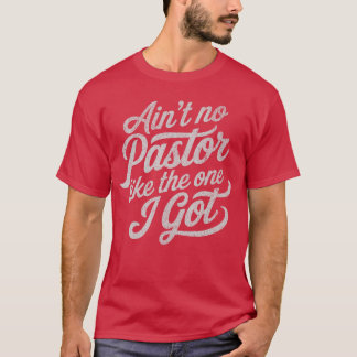 Er Is Geen Predikant Zoals Degene Die Ik Heb Grapp T-shirt