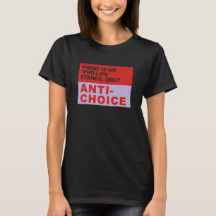 Er Is Geen Pro Life Standpunt Alleen Anti Keuze Ap T-shirt