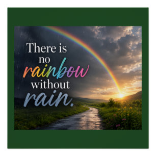 Er Is Geen Regenboog Zonder Regen Perfect Poster