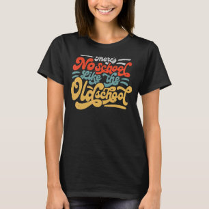 Er is geen school zoals de oude school t-shirt