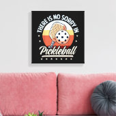 Er is geen sorry in Pickleball Canvas Afdruk (Insitu (Woonkamer))