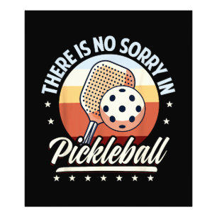 Er is geen sorry in Pickleball Foto Afdruk