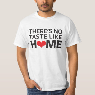 Er is geen Taste zoals thuis T-shirt
