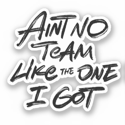 Er Is Geen Team Als Dat Wat Ik Heb Sticker (Voorkant)