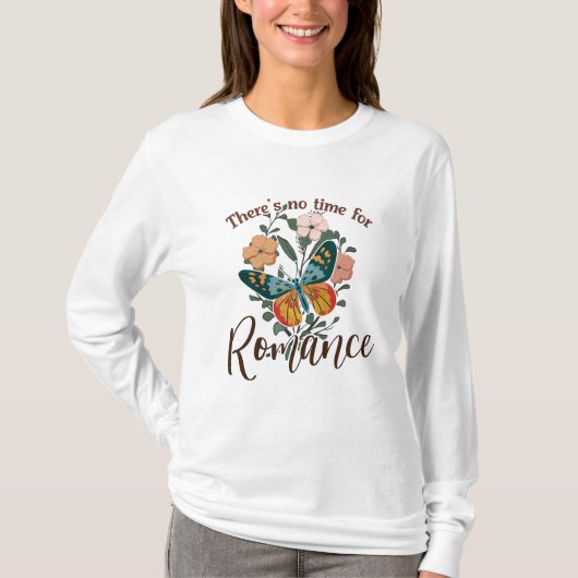 ER IS GEEN TIJD VOOR ROMANCE T-SHIRT (Voorkant)