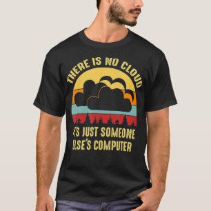 Er is geen wolk zijn alleen maar iemand anders com t-shirt