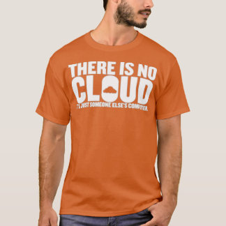 Er is geen wolk zijn enige Elsex27s Comput T-shirt
