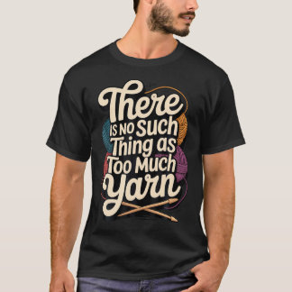Er Is Geen Zoiets Als Te Veel T-shirt