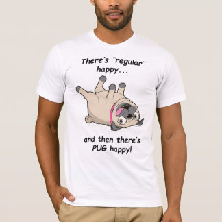 Er is gewoon Happy en dan is er PUG Happy! T-shirt