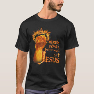 Er is kracht in naam van Jezus vuur T-shirt