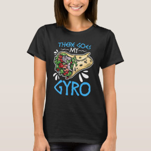 Er is mijn Gyro Griekse voedselpun Gyro Sandwich G T-shirt