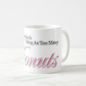 Er is niet zoiets als te veel Donuts! Koffiemok (Voorkant rechts)