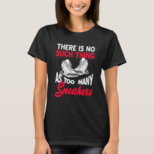 Er is niet zoiets als te veel Sneakers T-shirt (Voorkant)