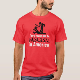 Er mag geen fascisme in Amerika zijn T-shirt