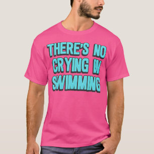 Er Wordt Niet Gehuild Bij Zwemmen T-shirt