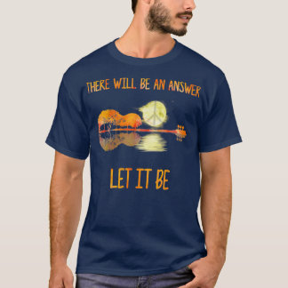 Er zal een antwoord zijn, laat het zijn (2) t-shirt