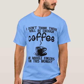 Er zal genoeg koffie en middelvingers retro zijn t-shirt