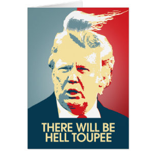 Er zal Hell Toupee zijn - Anti-Trump Propaganda