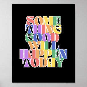 Er zal vandaag iets goeds gebeuren, Inspirerend Poster