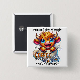 Er zijn 2 soorten mensen: koffiemensen en droevige vierkante button 5,1 cm
