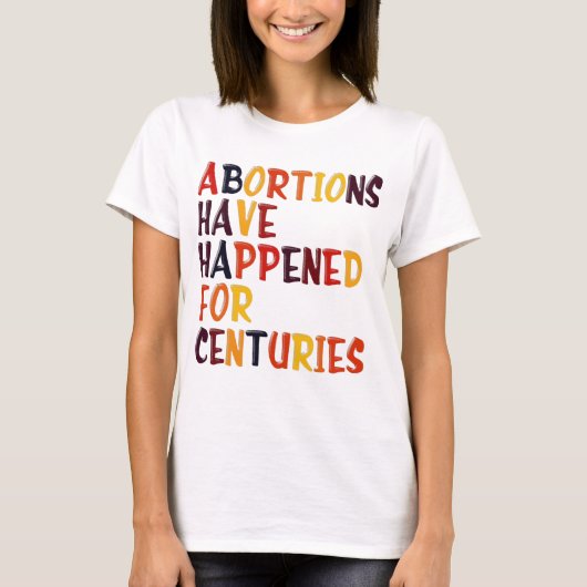 Er zijn al eeuwen lang abortussen gepleegd bij de  t-shirt (Voorkant)