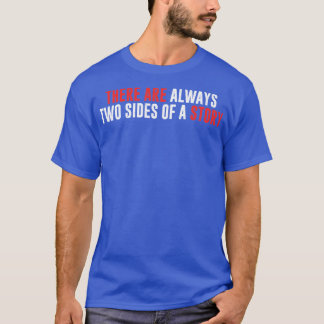 Er zijn altijd twee kanten aan een verhaal t-shirt