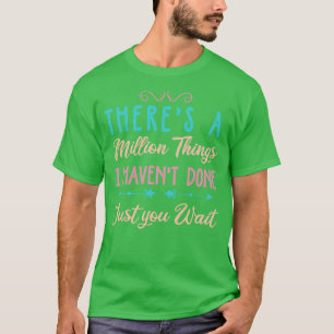 Er zijn een miljoen dingen die ik alleen al gedaan t-shirt