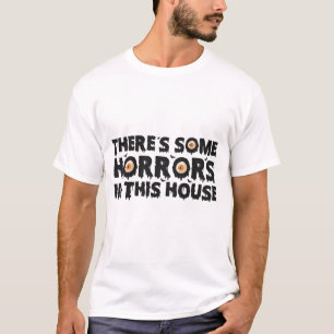 Er zijn een paar verschrikkingen in dit huis Grapp T-shirt