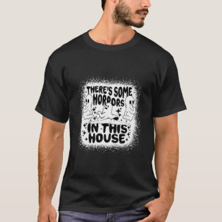 Er zijn enkele verschrikkingen in dit huis Hallowe T-shirt
