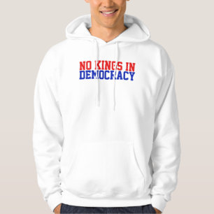 Er Zijn Geen Koningen In Een Democratie Hoodie