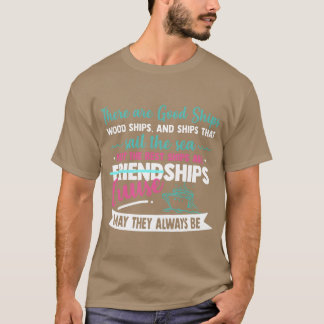 er zijn goede schepen houten schepen en schepen di t-shirt