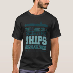 Er zijn slechts twee soorten schepen: onderzeeërs t-shirt