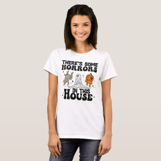 Er Zijn Sommige Horrors in Dit Huis – Halloween T T-shirt