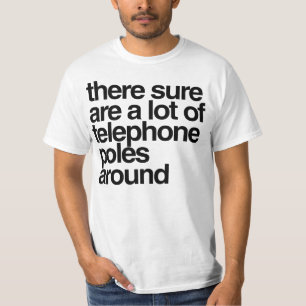 Er zijn veel telefoonpalen in de buurt t-shirt