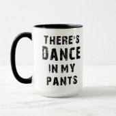 Er zit Dance in mijn pants Mok (Links)