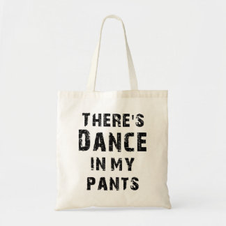 Er zit Dance in mijn pants Tote Bag