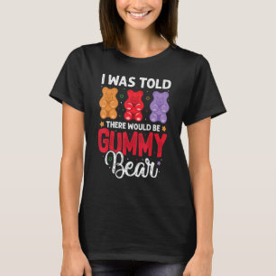 Er zouden gummy Beer Funny Snoep Lovers Girls zijn T-shirt