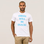 ER ZULLEN SNACKS ZIJN T-SHIRT (Voorkant volledig)