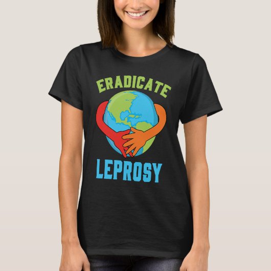 Eradicate Leprosy Disease Awareness and Support T-shirt (Voorkant)