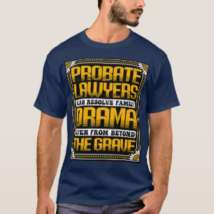 Erfrechtspecialisten kunnen familiedrama oplossen t-shirt