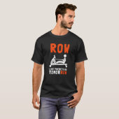 Ergometer And Rowing Exercise Machine Rowing W T-shirt (Voorkant volledig)