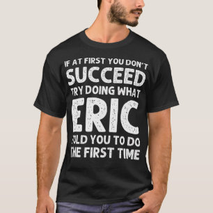 Eric Cadeaunaam Gepersonaliseerde Verjaardag Grapp T-shirt