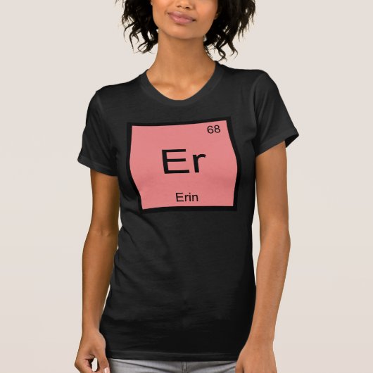 Erin Name Chemistry Element Periodic Table T-shirt (Voorkant)