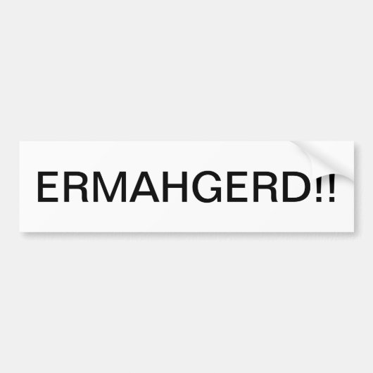 ERMAHGERD BUMPERSTICKER (Voorkant)