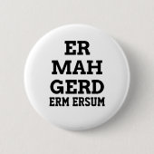 Ermahgerd Button (Voorkant)