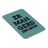 Ermahgerd Premium Magnet Magneet (Rechterzijde)