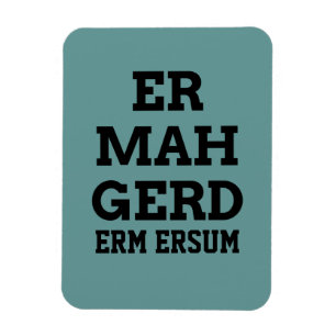 Ermahgerd Premium Magnet Magneet