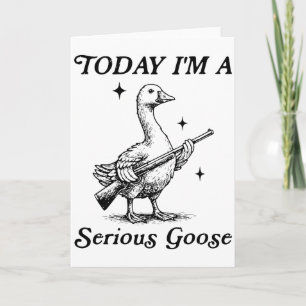 Ernstige Gans Vandaag Voel Ik Me Dangerieus Grappi Kaart